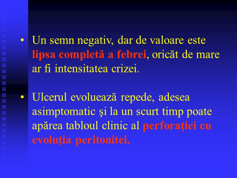 Un semn negativ, dar de valoare este lipsa completă a febrei, oricăt de mare